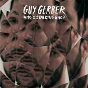 Guy Gerber - Who's Stalking Who? download flac