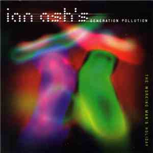 Ian Ash's Generation Pollution - The Working Man's Holiday download flac