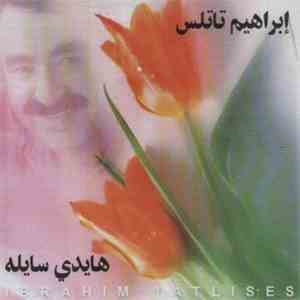 Ibrahim Tatlises / ﺇﺒﺮﺍﻫﯿﻡ ﺘﺍﺘﻟﺲ - ﻫﺍﻴﺪﻱ ﺴﺍﯿﻠﻪ (Haydi Söyle) download flac
