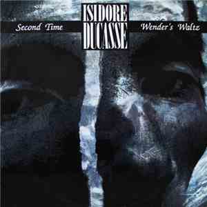 Isidore Ducasse  - Second Time / Wender's Waltz download flac