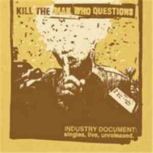 Kill The Man Who Questions - Industry Document: Singles, Live, Unreleased. download flac