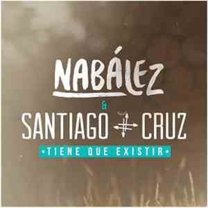 Nabález & Santiago Cruz - Tiene Que Existir download flac