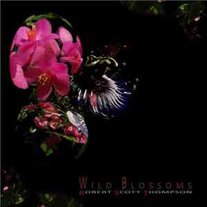 Robert Scott Thompson - Wild Blossoms download flac