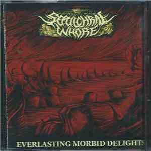 Sepulchral Whore - Everlasting Morbid Delights download flac