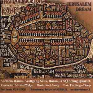 Victoria Hanna, Wolfgang Saus, Hosoo, ICSQ String Quartet Conductor: Michael Wolpe Music: Nori Jacoby - Jerusalem Dream = חלום ירושלים download flac