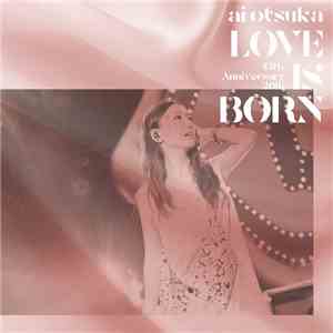 Ai Otsuka - Love Is Born ~13th Anniversary 2016~ download flac