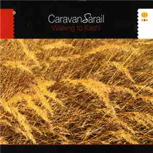 CaravanSarail - Walking To Kashi download flac