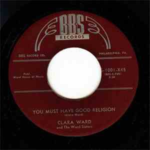 Clara Ward And The Ward Sisters - You Must Have Good Religion / I Feel The Holy Spirit download flac