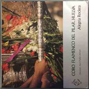 Coro Flamenco Del Pilar. Huelva - Alegría Rociera download flac
