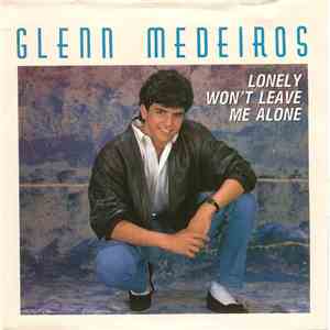 Glenn Medeiros - Lonely Won't Leave Me Alone download flac