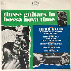 Herb Ellis, Laurindo Almeida, Johnny Gray - Three Guitars In Bossa Nova Time download flac