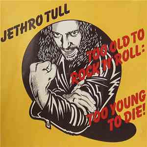 Jethro Tull - Too Old To Rock N' Roll : Too Young To Die download flac
