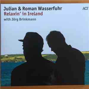 Julian Wasserfuhr & Roman Wasserfuhr With Jörg Brinkmann - Relaxin' in Ireland download flac