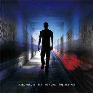 Marc Miroir - Hitting Home - The Remixes download flac