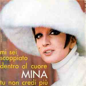 Mina  - Mi Sei Scoppiato Dentro Al Cuore / Tu Non Credi Più download flac