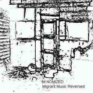 M.NOMIZED - Migrant Music Reversed download flac