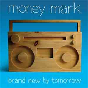 Money Mark - Brand New By Tomorrow download flac