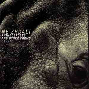 Ne Zhdali - Rhinoceroses And Other Forms Of Life download flac