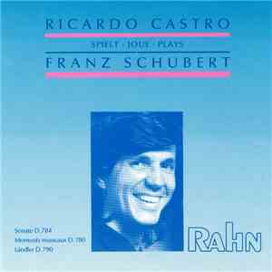 Ricardo Castro - Spielt ⋅ Joue ⋅ Plays Franz Schubert download flac