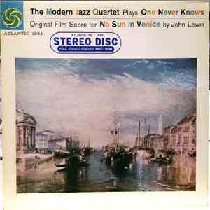 The Modern Jazz Quartet - The Modern Jazz Quartet Plays One Never Knows - Original Film Score For “No Sun In Venice” download flac
