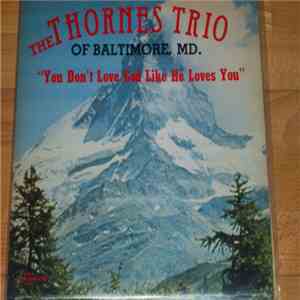 The Thornes Trio - You Don't Love God Like He Loves You download flac