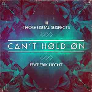 Those Usual Suspects Feat. Erik Hecht - Can't Hold On (Remixes) download flac