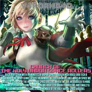 V4P0RH34D - Church Of The Holy Vapor Space Rollers download flac