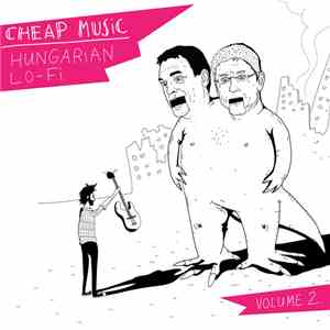 Various - Cheap Music - Hungarian Lo-Fi Volume 2 download flac