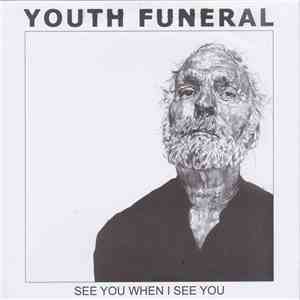 Youth Funeral - See You When I See You download flac
