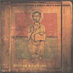 Alpha & Omega Meets Bangarang - Show Me A Purpose - Versions download flac