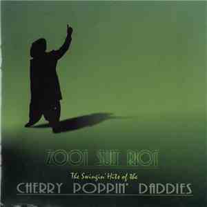 Cherry Poppin' Daddies - Zoot Suit Riot: The Swingin' Hits Of The Cherry Poppin' Daddies download flac