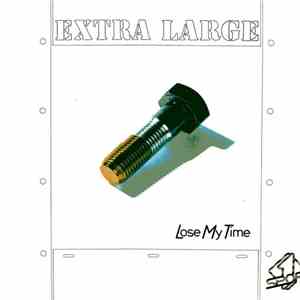 Extra Large - Lose My Time download flac