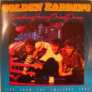 Golden Earring - Something Heavy Going Down download flac