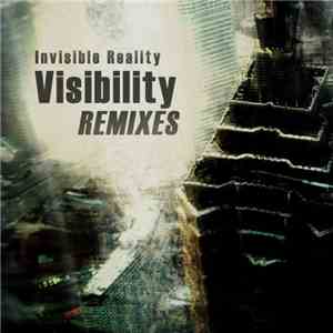 Invisible Reality - Visibility - Remixes download flac
