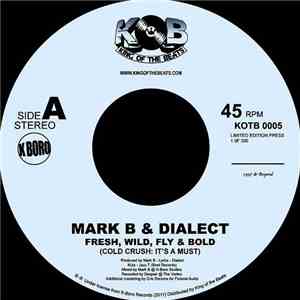 Mark B & Dialect  - Fresh, Wild, Fly & Bold (Cold Crush: It's A Must) FLAC album