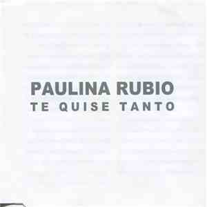 Paulina Rubio - Te Quise Tanto download flac