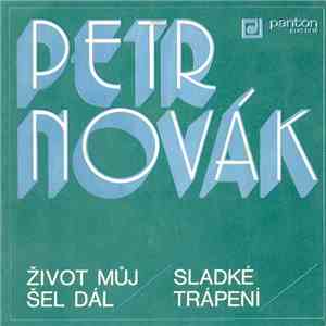 Petr Novák - Život Můj Šel Dál / Sladké Trápení download flac