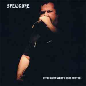 Spewgore - If You Know What's Good For You... download flac