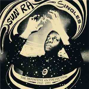Sun Ra - Singles (The Definitive 45's Collection 1952–1991) FLAC album