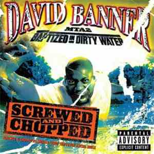David Banner - MTA2: Baptized In Dirty Water-Screwed & Chopped download flac