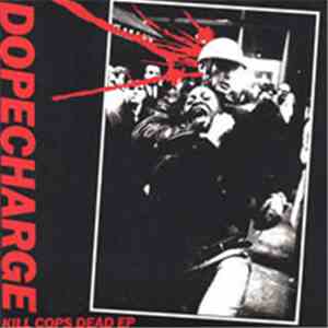 Dopecharge - Kill Cops Dead download flac