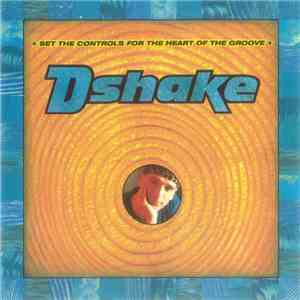 Dshake - Set The Controls For The Heart Of The Groove download flac