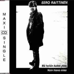 Eero Raittinen - Mä Heitän Kaikki Pois / Noin Hieno Mies download flac