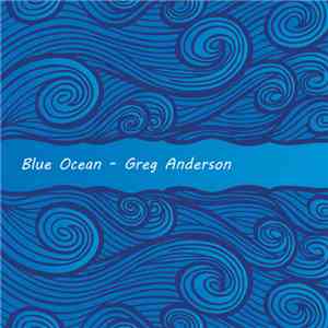 Greg Anderson  - Blue Ocean download flac