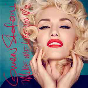 Gwen Stefani - Make Me Like You download flac