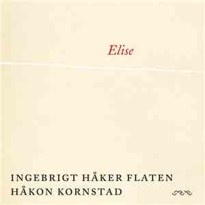 Ingebrigt Håker Flaten & Håkon Kornstad - Elise download flac
