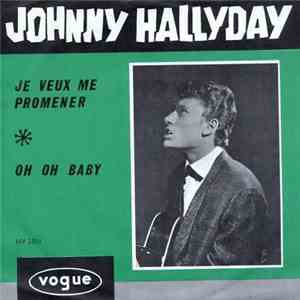 Johnny Hallyday - Je Veux Me Promener / Oh Oh Baby download flac