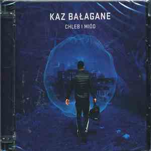 Kaz Bałagane - Chleb I Miód download flac