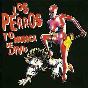 Los Perros - Yo Nunca Me Lavo download flac