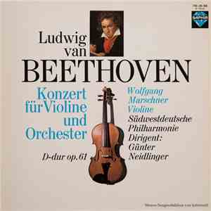 Ludwig van Beethoven – Wolfgang Marschner, Südwestdeutsche Philharmonie , Dirigent: Günter Neidlinger - Konzert Für Violine Und Orchester D-dur Op. 61 download flac